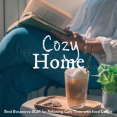 Cozy Home: Best Bosanova BGM for Relaxing Cafe Time with Iced Coffee artwork