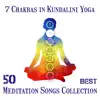 7 Chakras In Kundalini Yoga: 50 Best Meditation Songs Collection – Buddha's True Blissful Nature, New Age and Tibetan Singing Bowls album lyrics, reviews, download