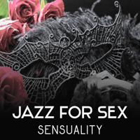 Romantic Music Center - Jazz for Sex: Sensuality – Perfect Jazz Music for Nice Romantic Time, Lovely & Sensual Evening Dating artwork