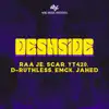 Stream & download DESHSIDE (feat. S C a R, YT420, D-Ruthless, EMCK & JAHED) - Single