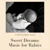 Sweet Dreams: Music for Babies album lyrics, reviews, download
