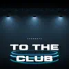 Stream & download To the Club - Single