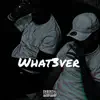 WHAT3VER (feat. BabyCas) - Single album lyrics, reviews, download