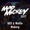 BEK & Wallin, Moberg - Mad Mickey 2017