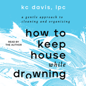 How to Keep House While Drowning (Unabridged) - KC Davis Cover Art