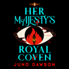 Her Majesty's Royal Coven: A Novel (Unabridged) - Juno Dawson