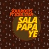 Sala Papa Ye (feat. Soul Star) - Single