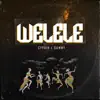 Welele (feat. Cyphen) - Single album lyrics, reviews, download