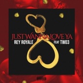 Just Wanna Love Ya by Rey Royale