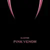 Pink Venom - Single album lyrics, reviews, download