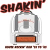 Shakin’: House Rockin’ R&B ’55 to ‘65, 2017