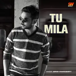 Tu Mila - Single by Arnab Chakraborty album reviews, ratings, credits