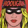 Hooligan - Single album lyrics, reviews, download