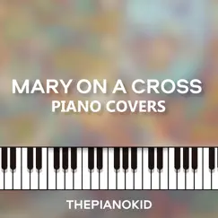 Mary on a Cross (Piano Version) - Single by Thepianokid album reviews, ratings, credits