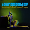 Loungedelica (Downtempo Balearic Hammock House)