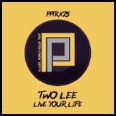 Two Lee - Live Your Life (Original Mix)