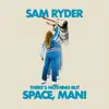 There’s Nothing But Space, Man! album lyrics, reviews, download