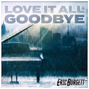 Eric Burgett - Love It All Goodbye - Line Dance Music