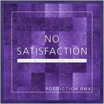 No Satisfaction (Poediction Remix) [feat. Efimia] - Single by A-motion Source & Visioneight album reviews, ratings, credits