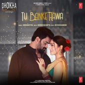 Tu Banke Hawa (From "Dhokha Round D Corner") artwork