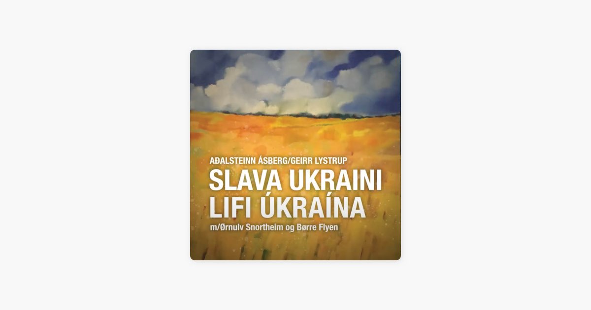 ‎Lifi Úkraína / Slava Ukraini By Aðalsteinn Ásberg — Song On Apple Music