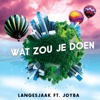 Wat Zou Je Doen (feat. Joyba) - Single