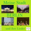 Meine Stadt Berlin - Und ihre Lieder