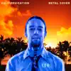 Californication (Metal Version) [feat. Jared Dines, Rabea Massaad, Robert Baker, Rob Scallon, Garrett Peters & Eric Calderone] - Single album lyrics, reviews, download