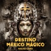 Nacho Cano - Destino México Mágico