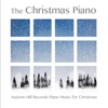 The Christmas Piano: Autumn Hill Records Piano Music for Christmas