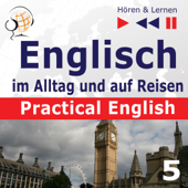 Practical English - Im Urlaub. Englisch im Alltag und auf Reisen 5 - Niveau A2 bis B1: Hören & Lernen - Dorota Guzik