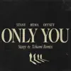 Stream & download Only You (feat. Rema & Offset) [STANY & Tchami Remix]
