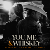 You, Me, And Whiskey - Justin Moore & Priscilla Block song art