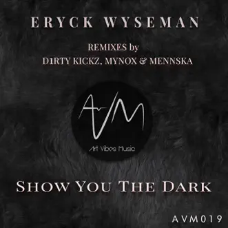 Show You the Dark - EP by Eryck Wyseman album reviews, ratings, credits