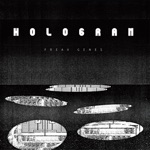 FREAK GENES - Hologram