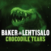 Baker ja Lehtisalo - (And I Want Your Perfect) Crocodile Tears