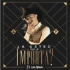 ¿A Usted Qué Le Importa? - Single