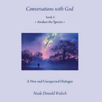 Neale Donald Walsch - Conversations with God, Book 4: Awaken the Species (Unabridged) artwork