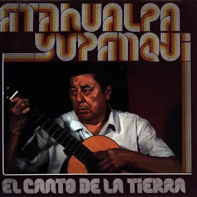 El Canto De La Tierra - Atahualpa Yupanqui