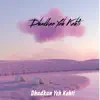 Dhadkan Yeh Kehti - Single album lyrics, reviews, download