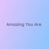 Amazing You Are - Single