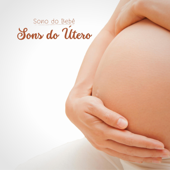 Sono do Bebê: Sons do Útero - Som do Utero