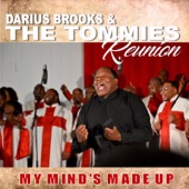 Darius Brooks & The Tommies Reunion - My Mind's Made Up