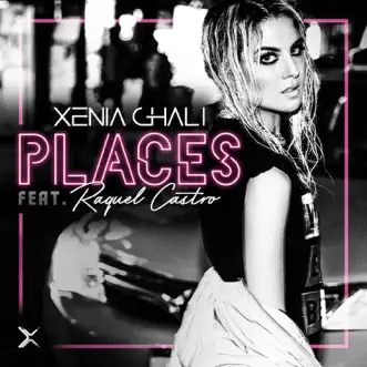 Places (feat. Raquel Castro) - Single by Xenia Ghali album reviews, ratings, credits