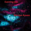 Evening Sea - Single album lyrics, reviews, download