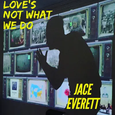 Love's Not What We Do - Single - Jace Everett
