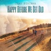 Happy Before We Get Old - Single, 2022