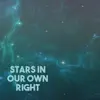 Stars In Our Own Right - Single album lyrics, reviews, download