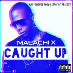 Caught Up by Malachi X album reviews, ratings, credits