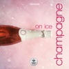 Champagne on Ice - Single